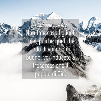 Picture 04 - 1 Samuele 2:24 RIV - Non fate così, figliuoli miei, poiché quel che - Bible Verse Picture