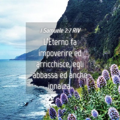 Picture 04 - 1 Samuele 2:7 RIV - L’Eterno fa impoverire ed arricchisce, egli - Bible Verse Picture