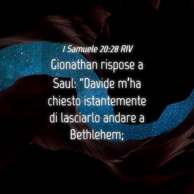 Picture 04 - 1 Samuele 20:28 RIV - Gionathan rispose a Saul: “Davide m’ha - Bible Verse Picture