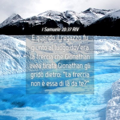 Picture 04 - 1 Samuele 20:37 RIV - E quando il ragazzo fu giunto al luogo dov’era - Bible Verse Picture