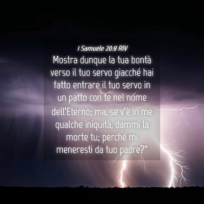 Picture 04 - 1 Samuele 20:8 RIV - Mostra dunque la tua bontà verso il tuo servo - Bible Verse Picture