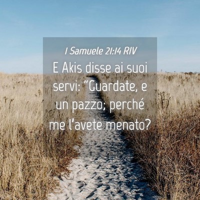 Picture 04 - 1 Samuele 21:14 RIV - E Akis disse ai suoi servi: “Guardate, e un - Bible Verse Picture