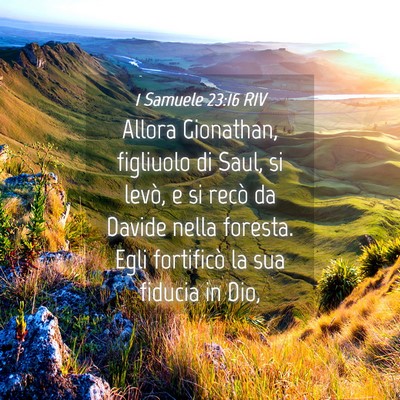 Picture 04 - 1 Samuele 23:16 RIV - Allora Gionathan, figliuolo di Saul, si levò, e - Bible Verse Picture