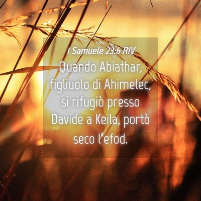 Picture 04 - 1 Samuele 23:6 RIV - Quando Abiathar, figliuolo di Ahimelec, si - Bible Verse Picture