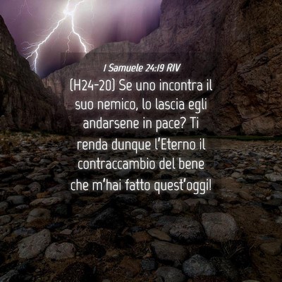 Picture 04 - 1 Samuele 24:19 RIV - (H24-20) Se uno incontra il suo nemico, lo lascia - Bible Verse Picture