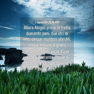 Picture 04 - 1 Samuele 25:18 RIV - Allora Abigail prese in fretta duecento pani, due - Bible Verse Picture