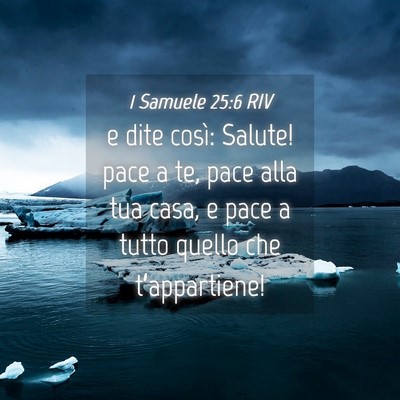 Picture 04 - 1 Samuele 25:6 RIV - e dite così: Salute! pace a te, pace alla tua - Bible Verse Picture