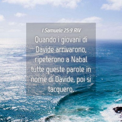Picture 04 - 1 Samuele 25:9 RIV - Quando i giovani di Davide arrivarono, ripeterono - Bible Verse Picture