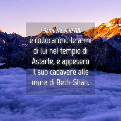 Picture 04 - 1 Samuele 31:10 RIV - e collocarono le armi di lui nel tempio di - Bible Verse Picture