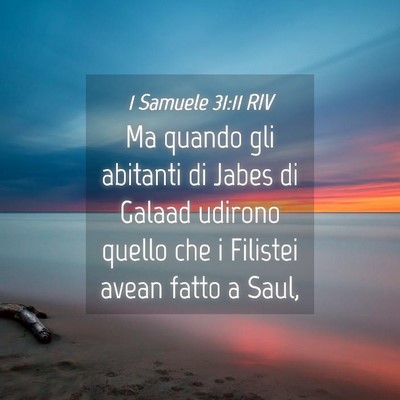 Picture 04 - 1 Samuele 31:11 RIV - Ma quando gli abitanti di Jabes di Galaad udirono - Bible Verse Picture