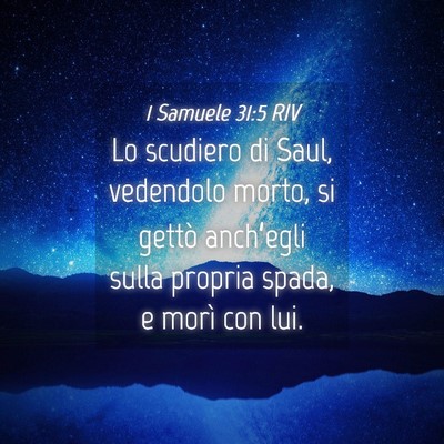 Picture 04 - 1 Samuele 31:5 RIV - Lo scudiero di Saul, vedendolo morto, si gettò - Bible Verse Picture