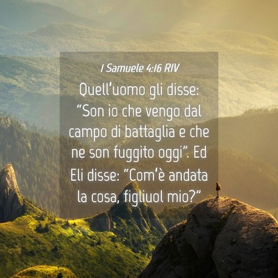 Picture 04 - 1 Samuele 4:16 RIV - Quell’uomo gli disse: “Son io che vengo dal - Bible Verse Picture
