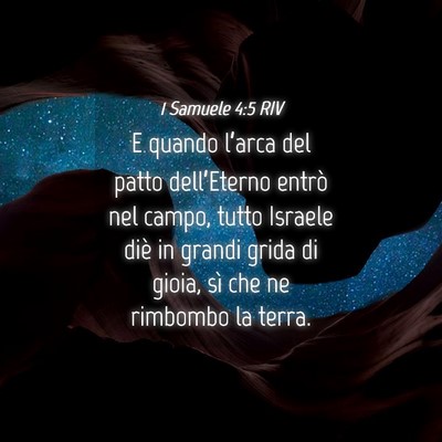 Picture 04 - 1 Samuele 4:5 RIV - E quando l’arca del patto dell’Eterno entrò - Bible Verse Picture