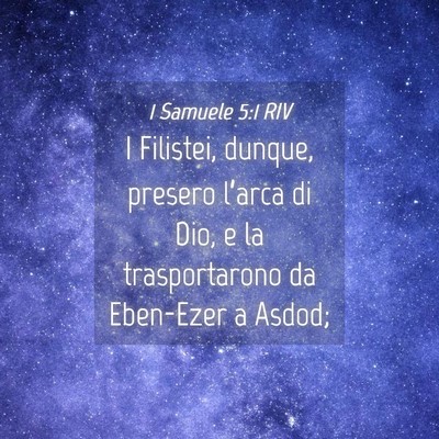 Picture 04 - 1 Samuele 5:1 RIV - I Filistei, dunque, presero l’arca di Dio, e la - Bible Verse Picture