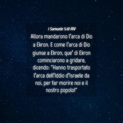 Picture 04 - 1 Samuele 5:10 RIV - Allora mandarono l’arca di Dio a Ekron. E come - Bible Verse Picture