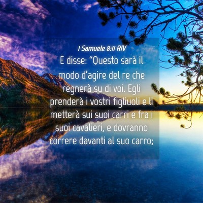 Picture 04 - 1 Samuele 8:11 RIV - E disse: “Questo sarà il modo d’agire del re - Bible Verse Picture
