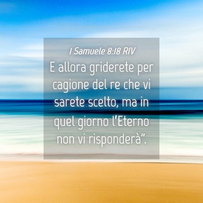 Picture 04 - 1 Samuele 8:18 RIV - E allora griderete per cagione del re che vi - Bible Verse Picture