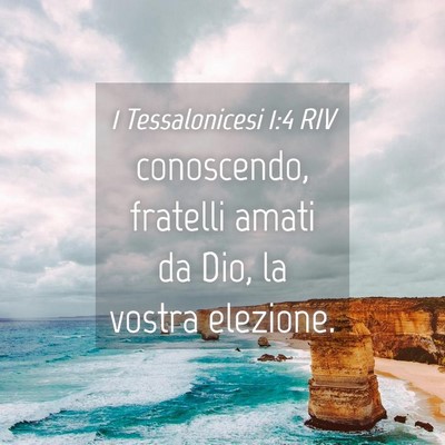 Picture 04 - 1 Tessalonicesi 1:4 RIV - conoscendo, fratelli amati da Dio, la vostra - Bible Verse Picture
