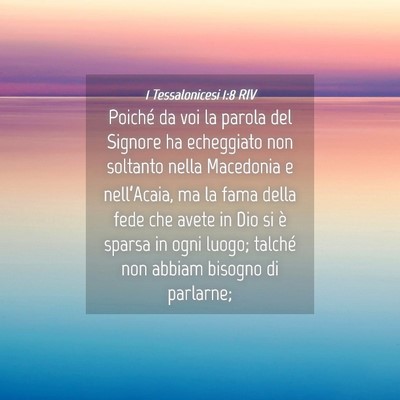 Picture 04 - 1 Tessalonicesi 1:8 RIV - Poiché da voi la parola del Signore ha - Bible Verse Picture