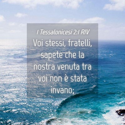 Picture 04 - 1 Tessalonicesi 2:1 RIV - Voi stessi, fratelli, sapete che la nostra venuta - Bible Verse Picture