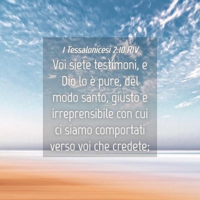 Picture 04 - 1 Tessalonicesi 2:10 RIV - Voi siete testimoni, e Dio lo è pure, del modo - Bible Verse Picture