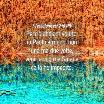 Picture 04 - 1 Tessalonicesi 2:18 RIV - Perciò abbiam voluto, io Paolo almeno, non una - Bible Verse Picture