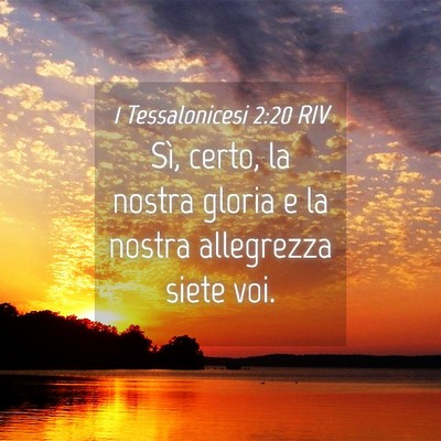 Picture 04 - 1 Tessalonicesi 2:20 RIV - Sì, certo, la nostra gloria e la nostra - Bible Verse Picture