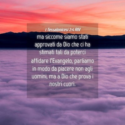 Picture 04 - 1 Tessalonicesi 2:4 RIV - ma siccome siamo stati approvati da Dio che ci ha - Bible Verse Picture