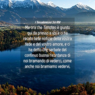 Picture 04 - 1 Tessalonicesi 3:6 RIV - Ma ora che Timoteo è giunto qui da presso a voi - Bible Verse Picture
