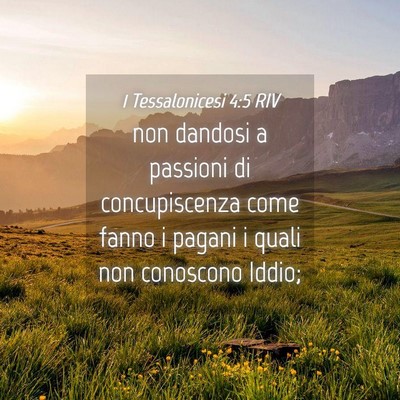 Picture 04 - 1 Tessalonicesi 4:5 RIV - non dandosi a passioni di concupiscenza come - Bible Verse Picture