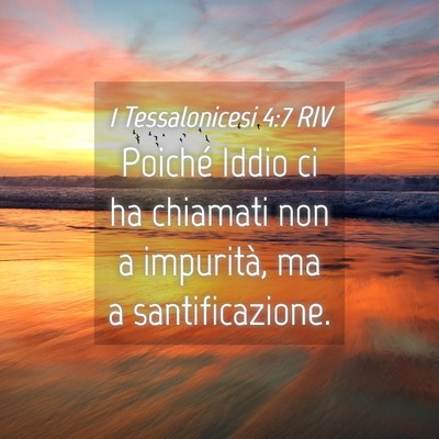 Picture 04 - 1 Tessalonicesi 4:7 RIV - Poiché Iddio ci ha chiamati non a impurità, ma - Bible Verse Picture
