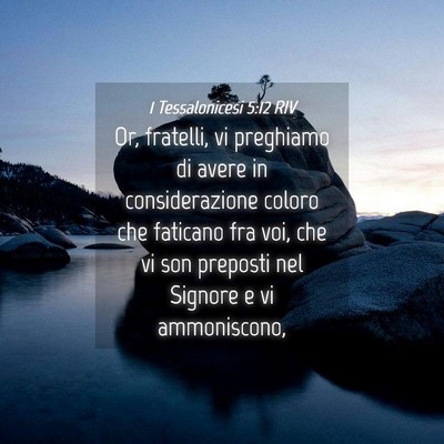 Picture 04 - 1 Tessalonicesi 5:12 RIV - Or, fratelli, vi preghiamo di avere in - Bible Verse Picture