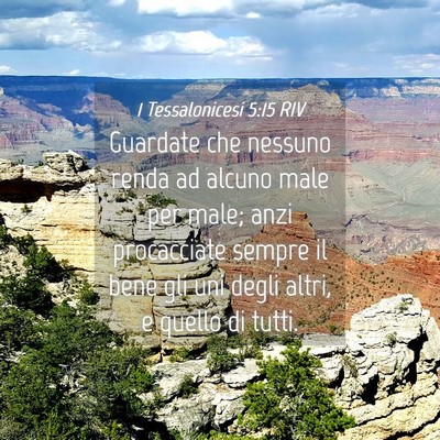 Picture 04 - 1 Tessalonicesi 5:15 RIV - Guardate che nessuno renda ad alcuno male per - Bible Verse Picture