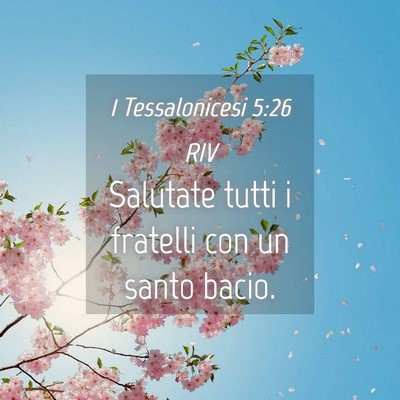 Picture 04 - 1 Tessalonicesi 5:26 RIV - Salutate tutti i fratelli con un santo - Bible Verse Picture