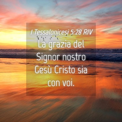 Picture 04 - 1 Tessalonicesi 5:28 RIV - La grazia del Signor nostro Gesù Cristo sia con - Bible Verse Picture