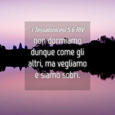 Picture 04 - 1 Tessalonicesi 5:6 RIV - non dormiamo dunque come gli altri, ma vegliamo e - Bible Verse Picture