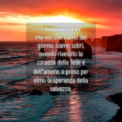 Picture 04 - 1 Tessalonicesi 5:8 RIV - ma noi, che siamo del giorno, siamo sobri, avendo - Bible Verse Picture