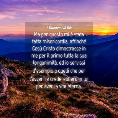Picture 04 - 1 Timoteo 1:16 RIV - Ma per questo mi è stata fatta misericordia, - Bible Verse Picture