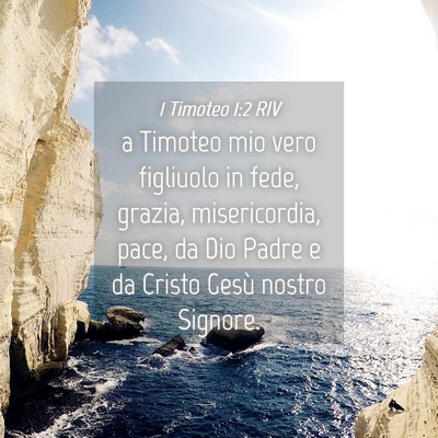Picture 04 - 1 Timoteo 1:2 RIV - a Timoteo mio vero figliuolo in fede, grazia, - Bible Verse Picture
