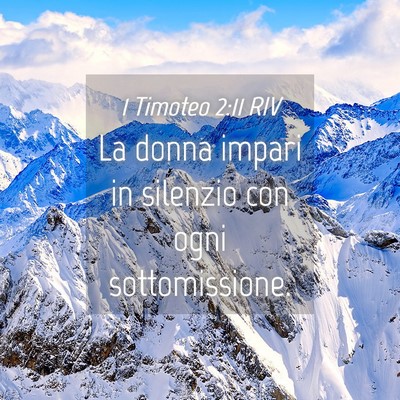 Picture 04 - 1 Timoteo 2:11 RIV - La donna impari in silenzio con ogni - Bible Verse Picture
