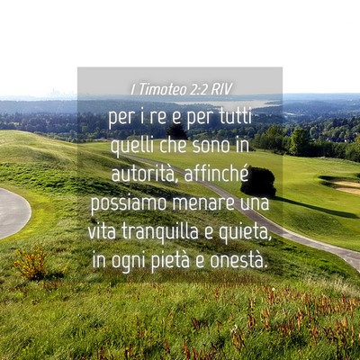Picture 04 - 1 Timoteo 2:2 RIV - per i re e per tutti quelli che sono in - Bible Verse Picture