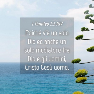 Picture 04 - 1 Timoteo 2:5 RIV - Poiché v’è un solo Dio ed anche un solo - Bible Verse Picture