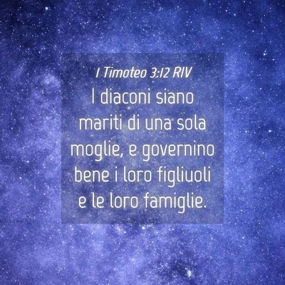 Picture 04 - 1 Timoteo 3:12 RIV - I diaconi siano mariti di una sola moglie, e - Bible Verse Picture