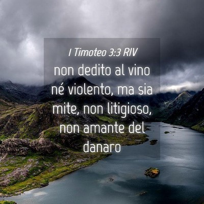 Picture 04 - 1 Timoteo 3:3 RIV - non dedito al vino né violento, ma sia mite, non - Bible Verse Picture