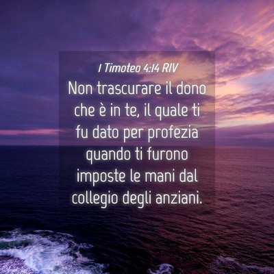 Picture 04 - 1 Timoteo 4:14 RIV - Non trascurare il dono che è in te, il quale ti - Bible Verse Picture