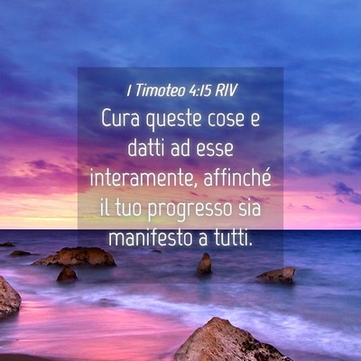 Picture 04 - 1 Timoteo 4:15 RIV - Cura queste cose e datti ad esse interamente, - Bible Verse Picture