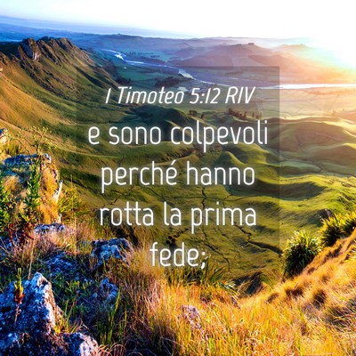 Picture 04 - 1 Timoteo 5:12 RIV - e sono colpevoli perché hanno rotta la prima - Bible Verse Picture
