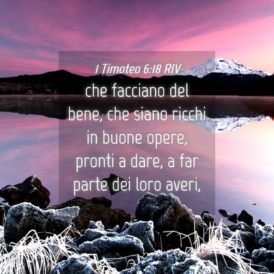 Picture 04 - 1 Timoteo 6:18 RIV - che facciano del bene, che siano ricchi in buone - Bible Verse Picture
