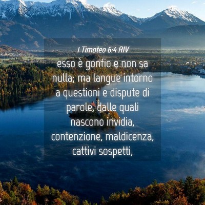 Picture 04 - 1 Timoteo 6:4 RIV - esso è gonfio e non sa nulla; ma langue intorno - Bible Verse Picture
