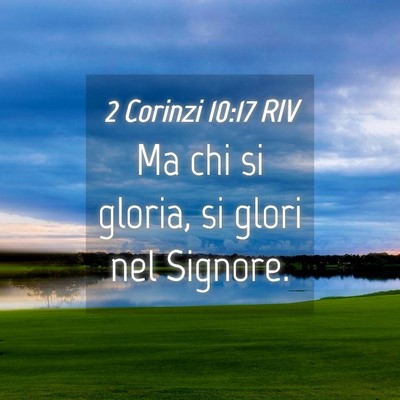 Picture 04 - 2 Corinzi 10:17 RIV - Ma chi si gloria, si glori nel - Bible Verse Picture